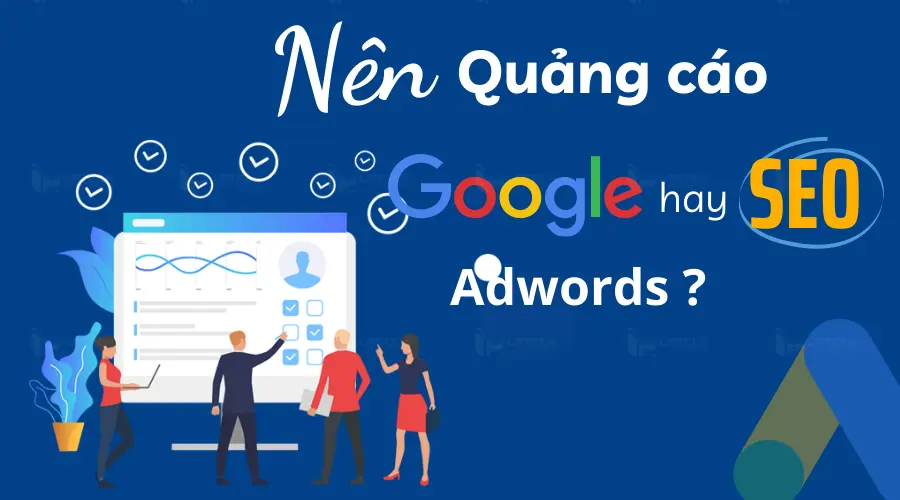 Google Ads và SEO: Hình thức tiếp thị trực tuyến nào tốt nhất?